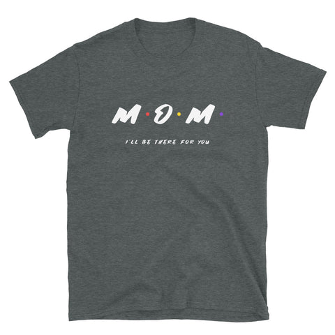 MOM-Friends Themed Short Sleeve T-Shirt