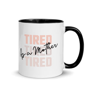 Tired as a Mother - Mug with Color Inside