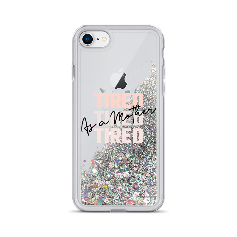 Tired as a Mother - Liquid Glitter Phone Case