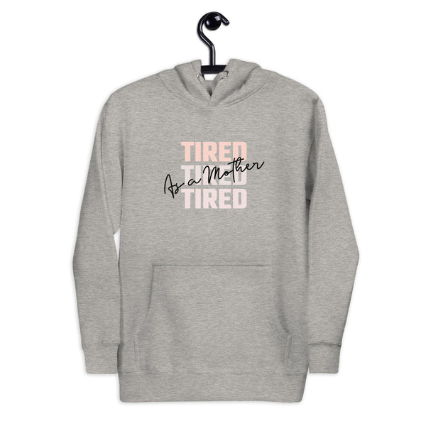 Tired as a Mother - Hoodie